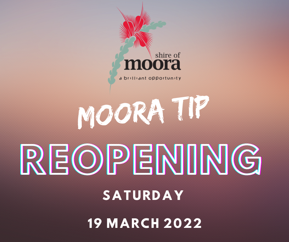 We are pleased to confirm that the Moora Tip will be  reopening on