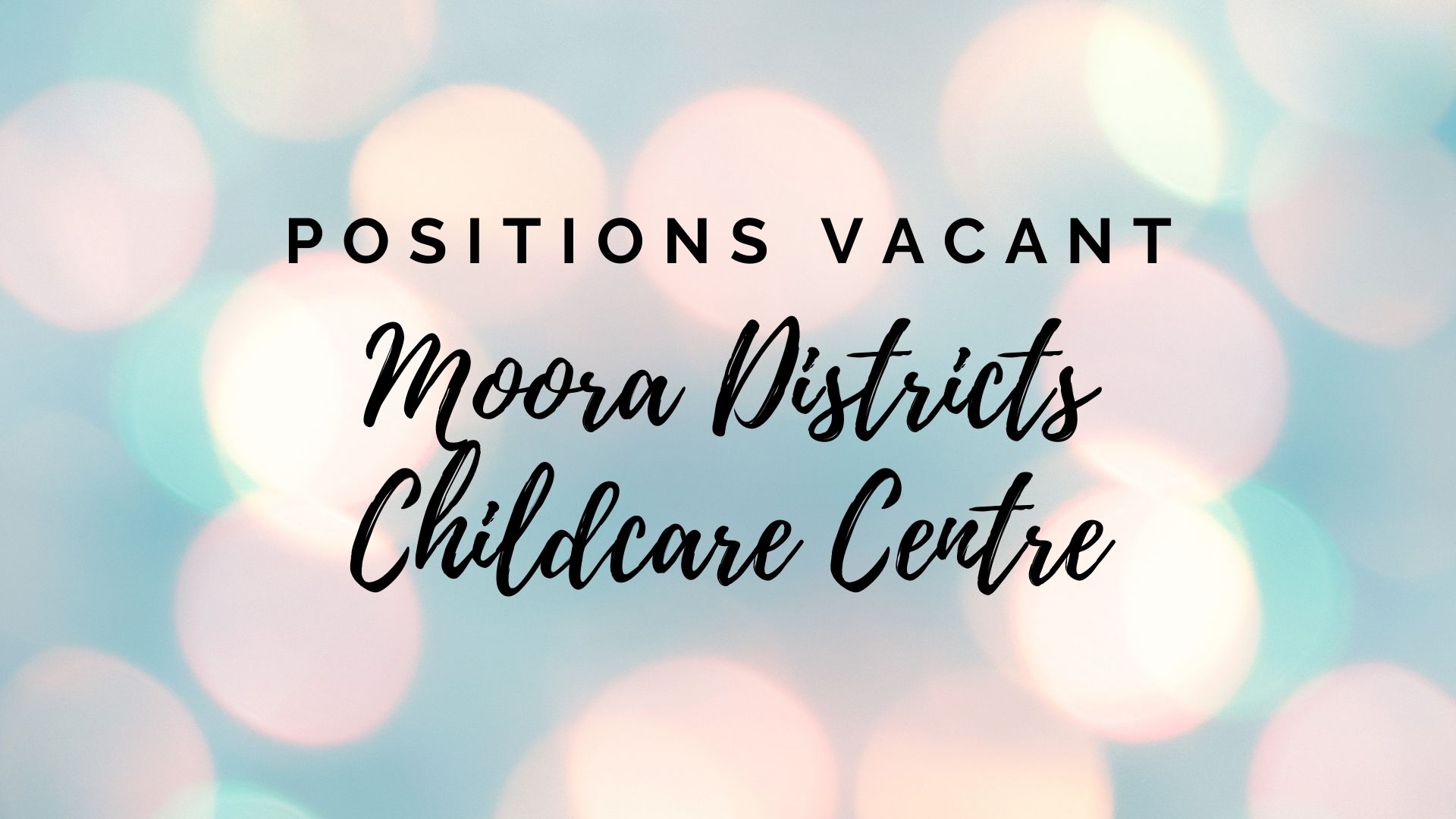 P O S I T I O N S   V A C A N T : Moora Districts Childcare Centre
